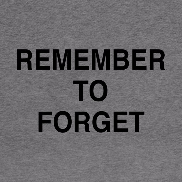 REMEMBER TO FORGET by TheCosmicTradingPost